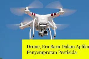 Drone, Era Baru Dalam Aplikasi Penyemprotan Pestisida